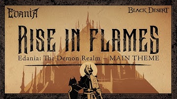 RISE IN FLAMES (Edania Main Theme) | Music Video | Black Desert