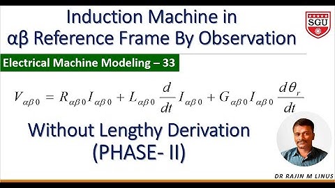 Modeling of EM-33: Induction Machine Model (Observation) Phase II By Dr Rajin M. Linus