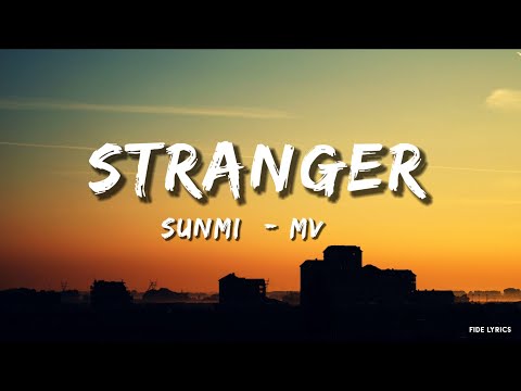 선미(SUNMI) _Stranger (Lyric) - Mv