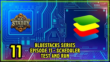 BlueStacks Series | Scheduler Test and Run