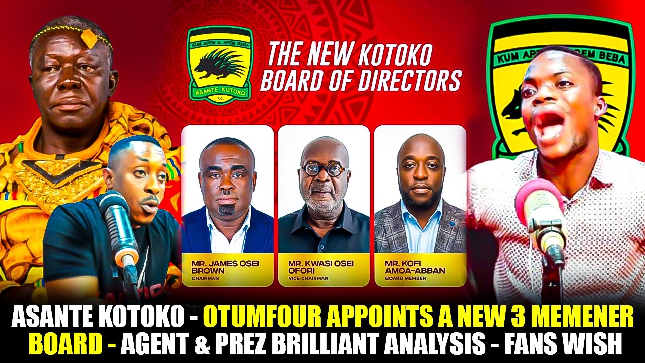 🔴🔥ASANTE KOTOKO 🇦🇹 OTUMFOUR APPOINTS A NEW 3 MEMENER BOARD-AGENT & PREZ BRILLIANT ANALYSIS-FANS WISH