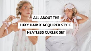 All about the Luxy Hair x Acquired Style Heatless Curler Set