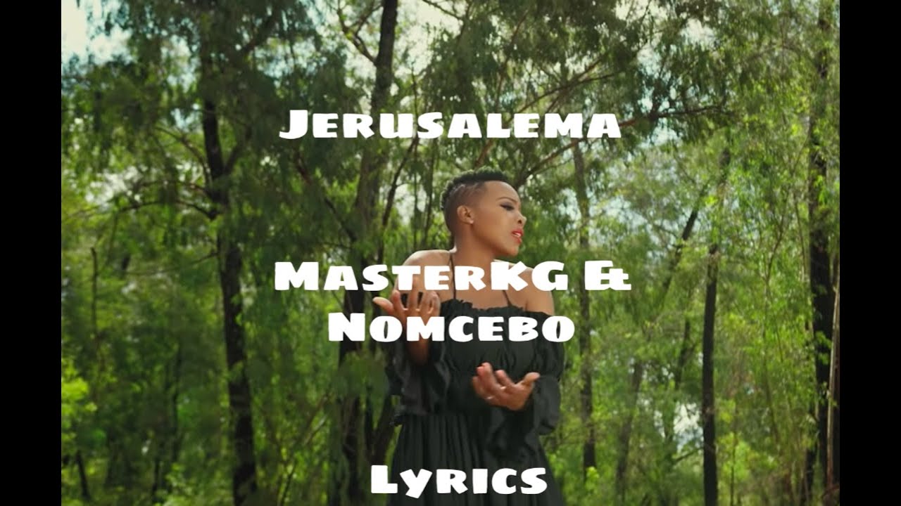 Jerusalema Master KG with Lyrics feat Nomcebo (Jerusalema Lyrics ) jerusalema masterKG 