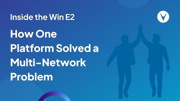 How One Platform Solved a Multi-Network Problem | Inside the Win E2