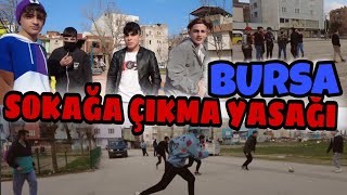 SOKAĞA ÇIKMA YASAĞINDA BURSA/YAVUZSELİM