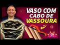 FAÇA VOCÊ MESMO | VASO COM CABO DE VASSOURA | PASSO A PASSO