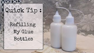 Quick Tip Refilling My Glue Bottles