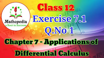 12th Maths Exercise 7.1 Q.No.1 Application of Differential Calculus Chapter 7