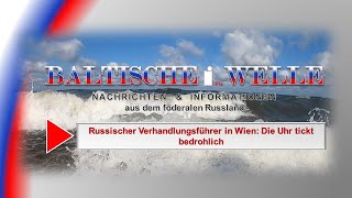 Russischer Verhandlungsführer in Wien -  Die Uhr tickt bedrohlich