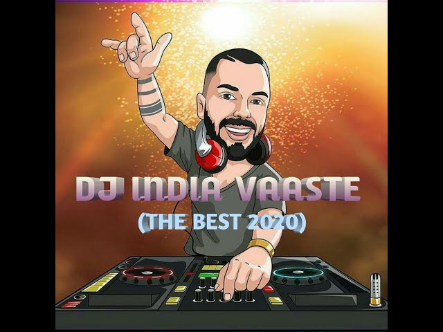 DJ INDIA VAASTE THE BEST 2020 class=