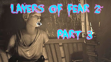 layers of fear 2 part 4