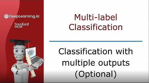 [Advanced Learning Algorithms] 26.Classification with multiple outputs Optional