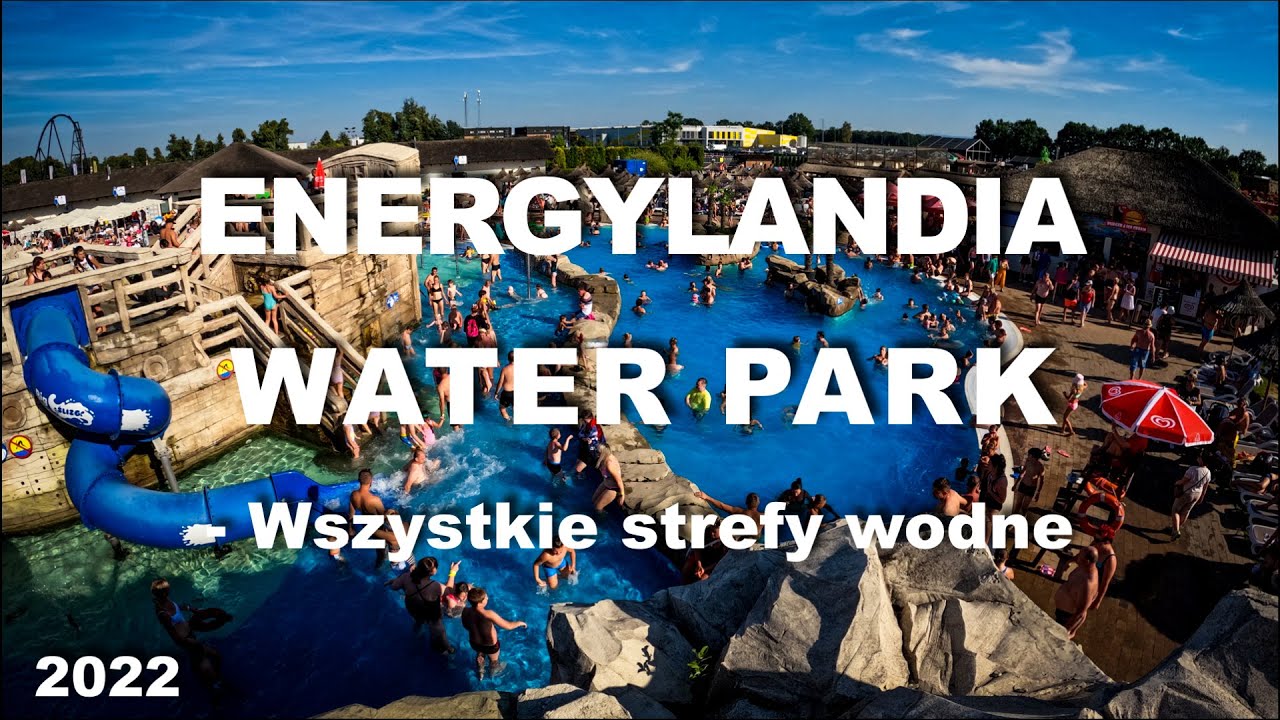 EnergyLandia Water Park - Wszystkie strefy aquaparku 2022