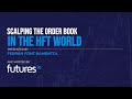Scalping the Order Book in the HFT world w/Ferran Font ...
