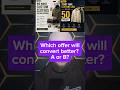 Which offer will convert better? A or B?
