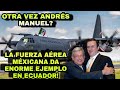 La Fuerza Aérea Mexicana Al rescate de Ecuador! AMLO Y MÉXICO 100% UN EJEMPLO A SEGUIR!