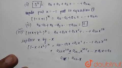 Given that (1+x+x^2)^n=a_0+a_1x+a_2x^2+.....+a_(2n)x^(2n) find\r\ni) a_0 + a_1 +a_2 .. . . .+ a_...