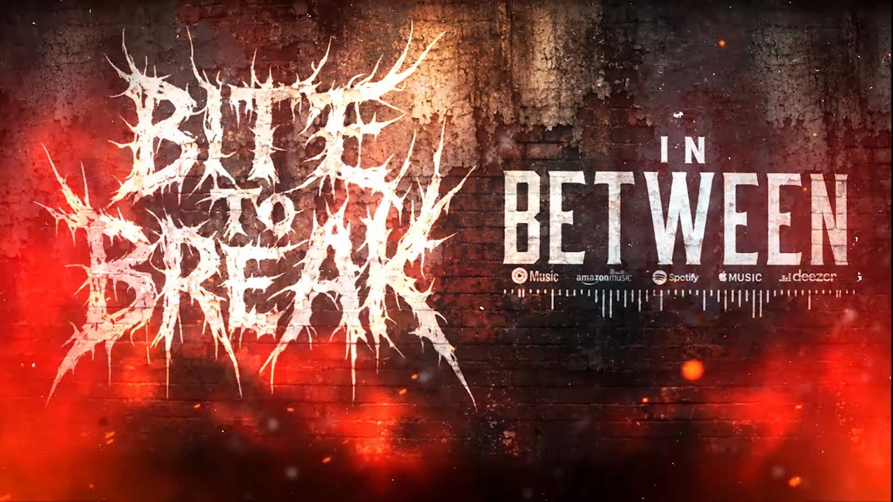 Bite To Break - In Between | Core Community