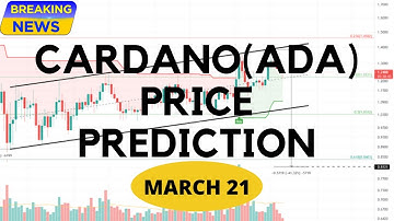 Cardano(ADA)price prediction March 21-Cardano News-Cardano Price chart-Cardano Latest -Cardano price