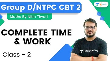 Complete Time and Work | Class-2 | NTPC CBT-2 /Group D | By Nitin Tiwari