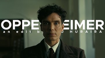 [4K] Oppenheimer「Edit」(Destroyer Of Worlds)