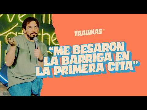 TRAUMAS 77 - “ME BESARON LA BARRIGA EN LA PRIMERA CITA"
