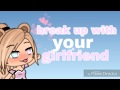 Break Up With Your Girlfriend,I'm Bored/gacha Life Music Video