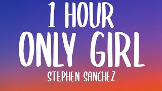 Stephen Sanchez - Only Girl (1 HOUR/Lyrics)