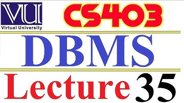 CS403  DBMS Lecture  35 VU short  lecture