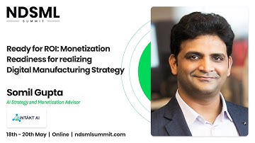 Ready for ROI: Monetization Readiness for realizing Digital Manufacturing Strategy – Somil Gupta