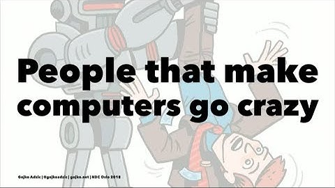 People that make computers go crazy - Gojko Adzic