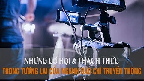 Ngành báo chí truyền thông thi khối nào năm 2024