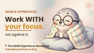 ADHD hyperfocus isn't a flaw — it's wiring. Learn to work WITH it | CalmNeuroPrints