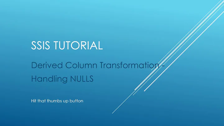 SSIS Tutorial - Derived Column Transformation - Handling NULLs