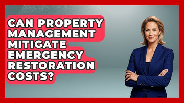 Can Property Management Mitigate Emergency Restoration Costs? - Mastering Property Management