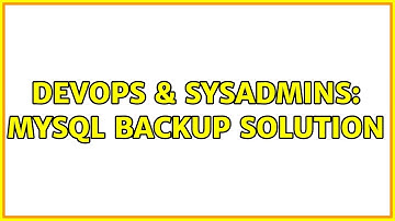 DevOps & SysAdmins: Mysql Backup Solution (4 Solutions!!)