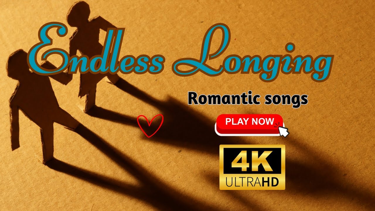 Endless longing | Romantic songs