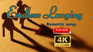 Endless longing | Romantic songs