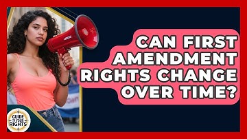 Can First Amendment Rights Change Over Time? | Guide To Your Rights News