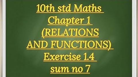 10th std maths Chapter 1 (RELATIONS AND FUNCTIONS) Exercise 1.4 sum no 7