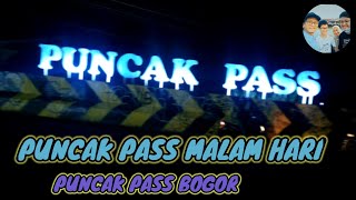 PUNCAK PASS MALAM HARI || PUNCAK PASS BOGOR