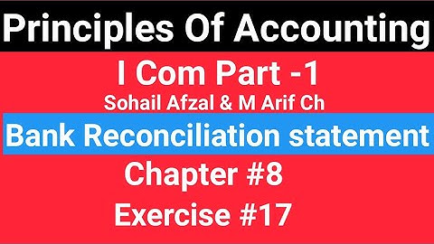 I com -1|Chap # 8 Exe # 17 |Principles of Accounting Sohail Afzal & M Arif ch Book|Cash Book||BRS
