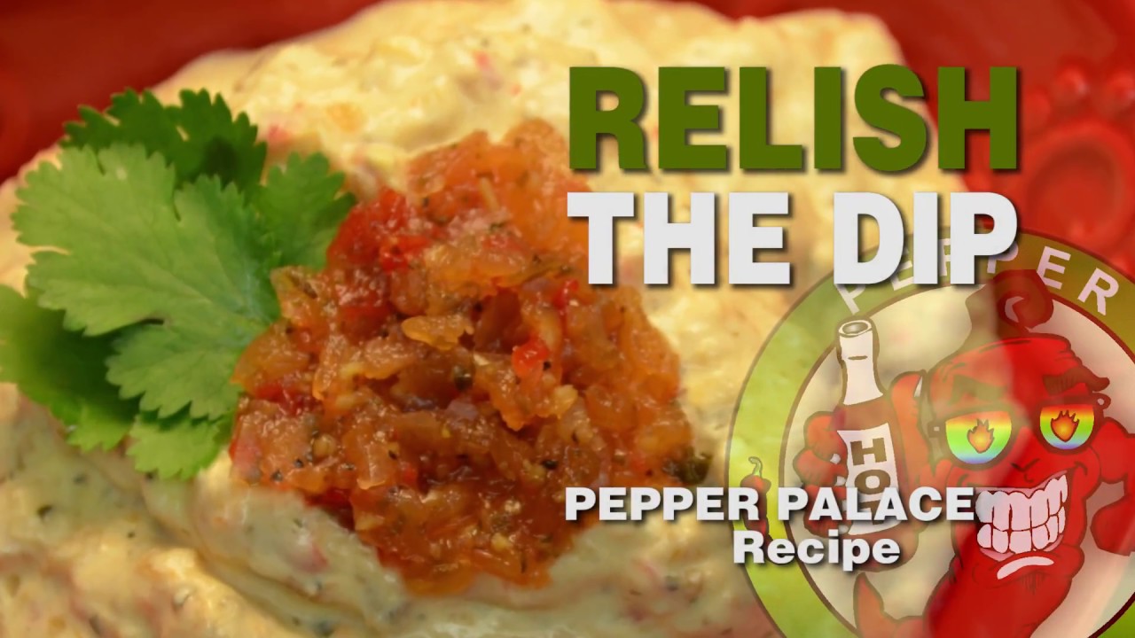 Pepper Palace Relish The Dip YouTube