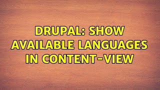 Drupal: Show available languages in content-view (2 Solutions!!)