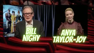 Interviews With Anya Taylor Joy And Bill Nighy