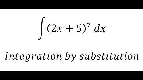 Calculus Help: Integral ∫ (2x+5)^7  dx - Integration by substitution - Techniques