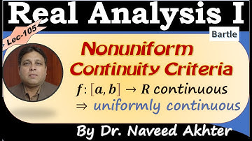 Lec-105 Nonuniform continuity criteria. Uniform continuity theorem. Real Analysis I : Bartle.