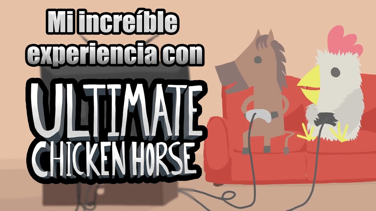 Mi gran experiencia con Ultimate Chicken Horse YouTube