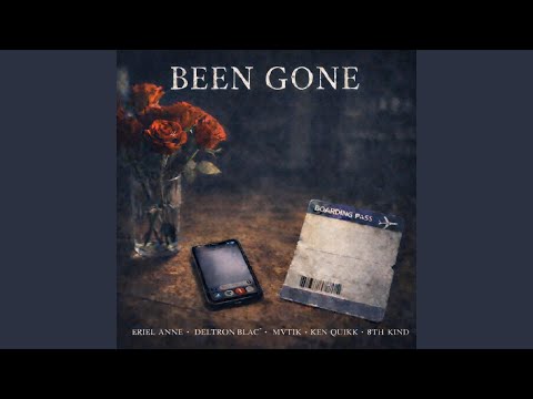 BEEN GONE (feat. Deltron Blac, Ken Quikk, Eriel Anne & MVTIK)