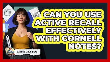 Can You Use Active Recall Effectively With Cornell Notes? - Ultimate Study Hacks